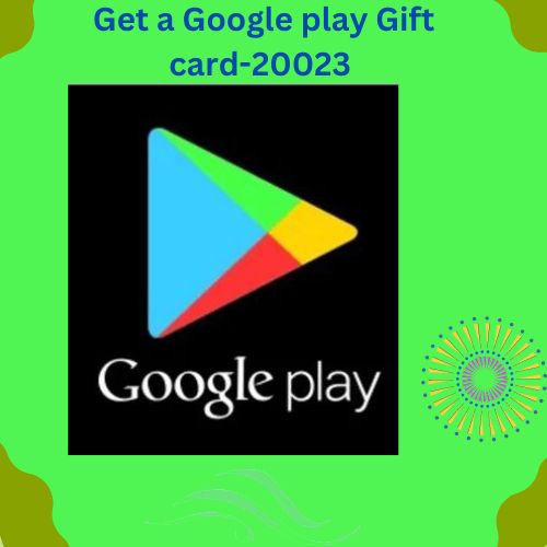 New Get a google play gift card -2023